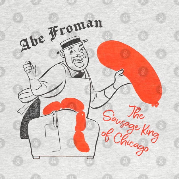 Abe Froman - The Sausage King of Chicago by DankFutura